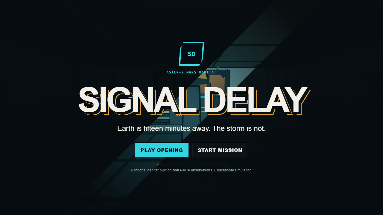 Signal Delay title screen inside the Aster-9 Mars habitat, with the line Earth is fifteen minutes away. The storm is not.